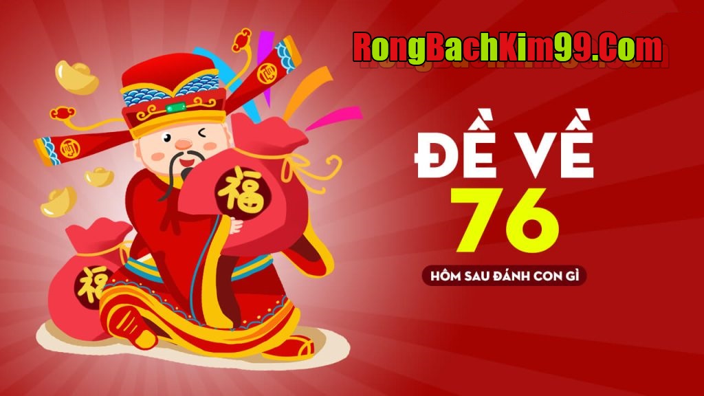 Đề ngày hôm nay về 76 có nghĩa là gì