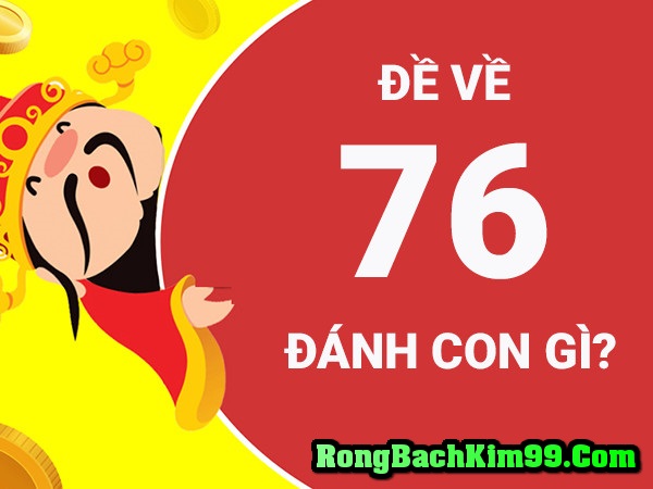 đề về 76 hôm sau đánh con gì