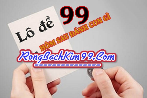 Giải mã ý nghĩa của con số 99