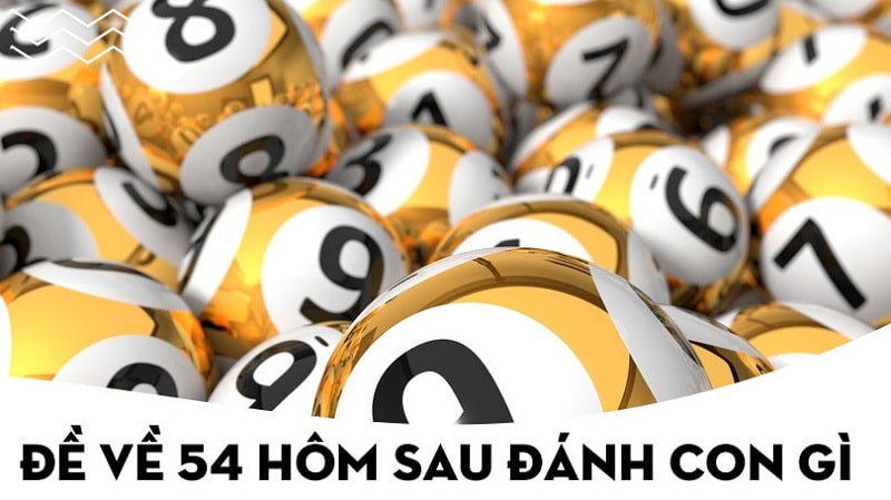 Mơ về số đề 54 thì cần đánh con số nào