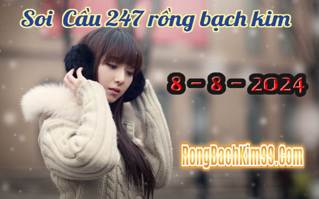 Soi cầu 247 rồng bạch kim 8-8-2024