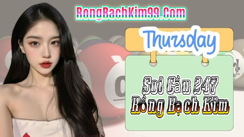 Rồng bạch kim 247 ngày 07/11/2024 