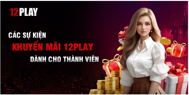 Các sự kiện Khuyến mãi 12Play