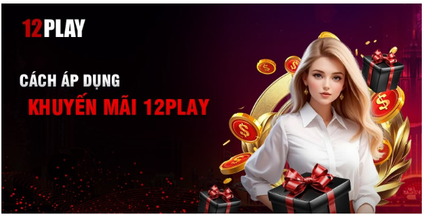 Cách áp dụng Khuyến mãi 12Play