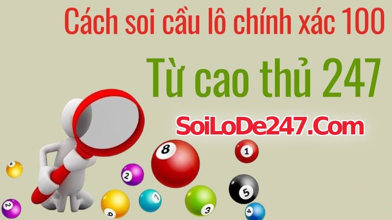 Bí quyết soi cầu lô 247 chính xác 100 miễn phí
