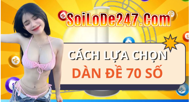Cách lựa chọn dàn đề 70 số từ Cao Thủ