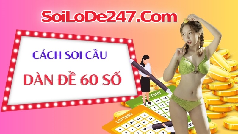 Cách soi cầu dàn đề 60 số bất bại