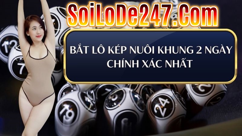 cHướng dẫn chọn lô kép khung 2 ngày