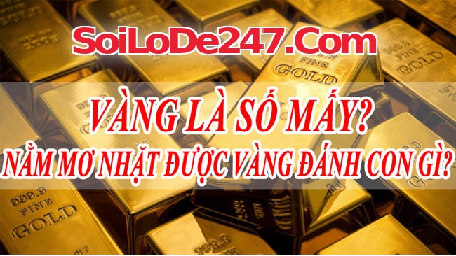 Mơ Thấy Nhặt Được Vàng đánh số mấy