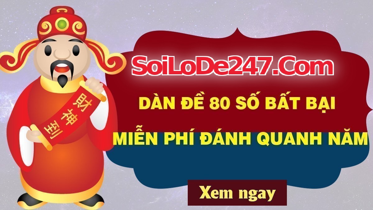 Soi Cầu dàn đề 80 số miễn phí 