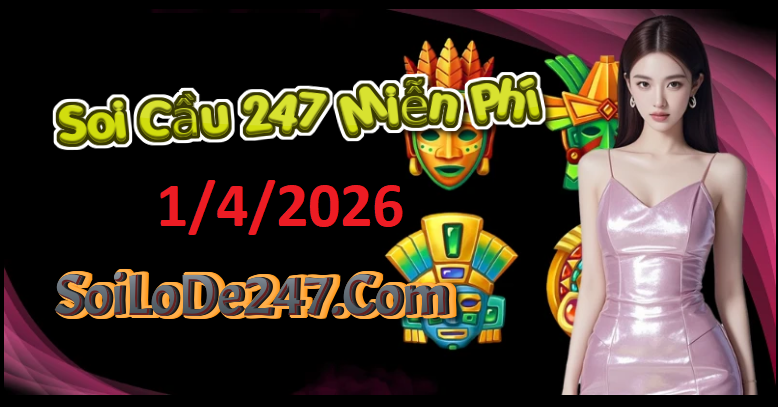 Soi cầu 247 miền Bắc hôm nay 1/4/2026 