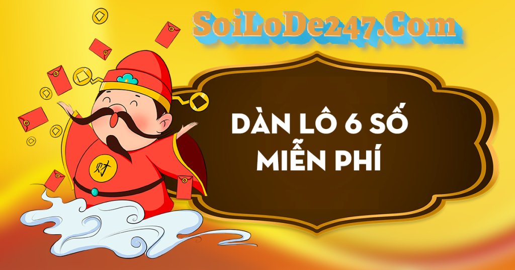 Soi cầu dàn lô 6 số miền Bắc Miễn Phí