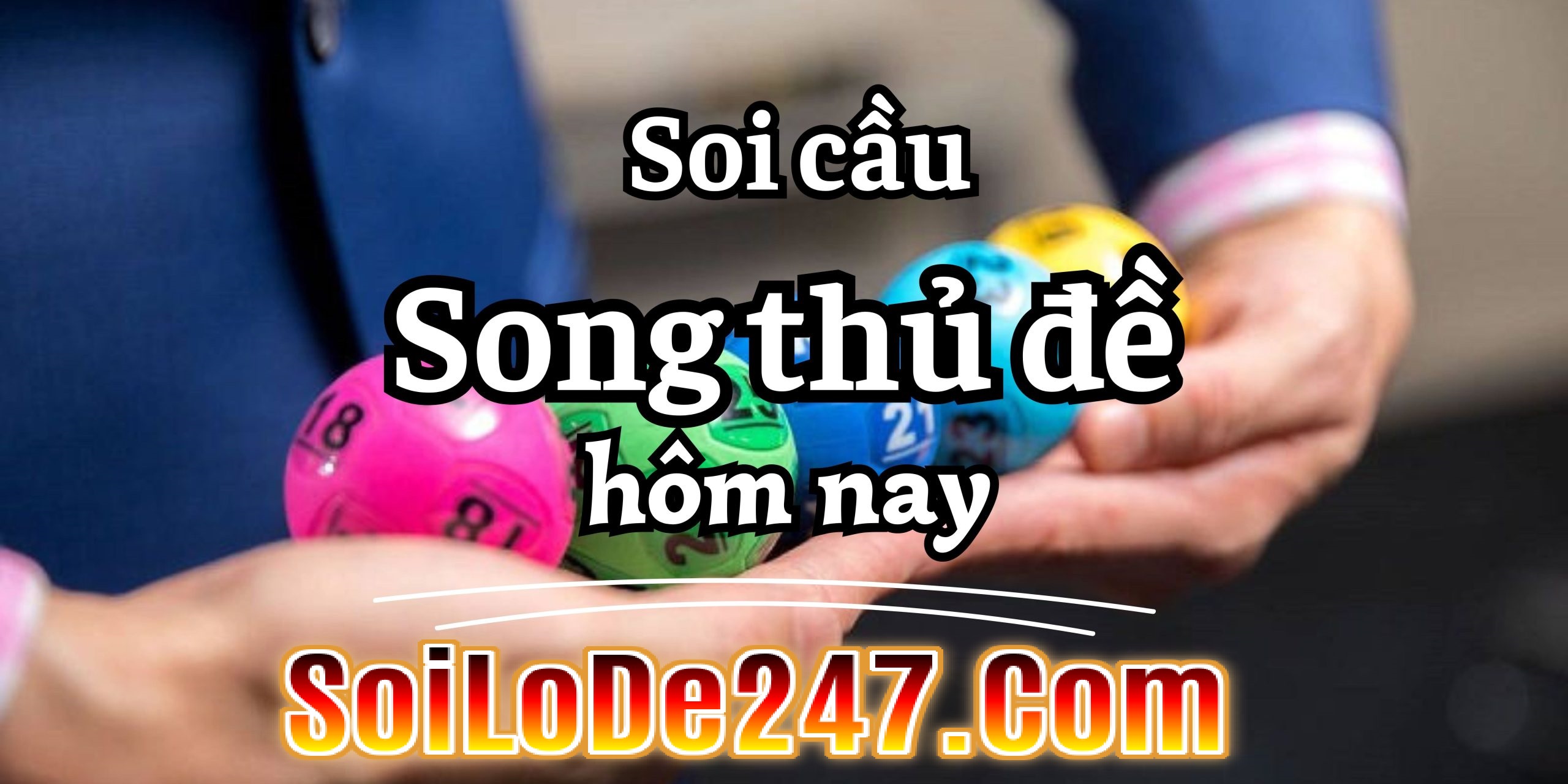 phân tích soi cầu song thủ đề hiện nay