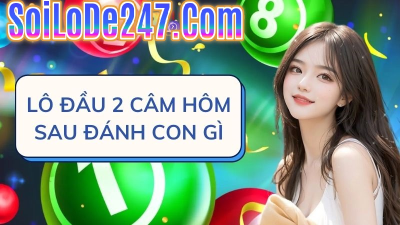 Đầu 2 câm đánh con gì chuẩn xác