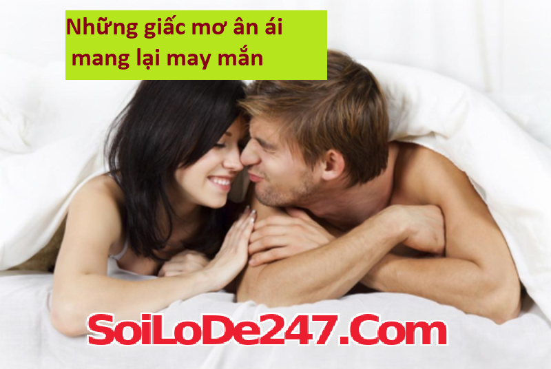 Những giấc mơ ân ái mang lại may mắn
