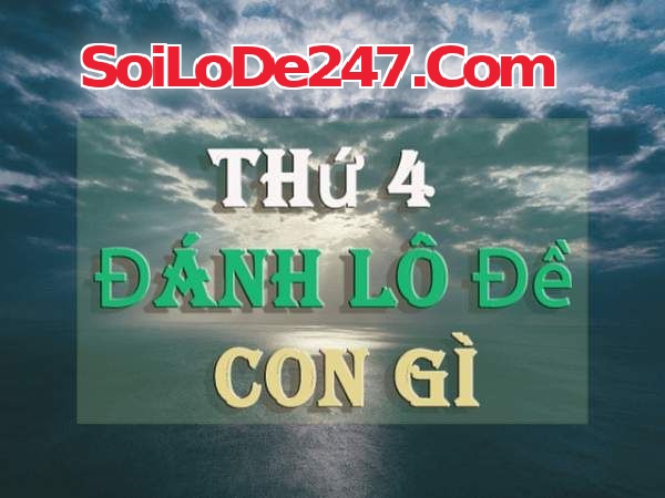 Thứ 4 Đánh Con Gì chính xác