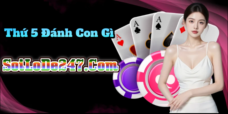 Thứ 5 Đánh Con Gì Dễ Trúng
