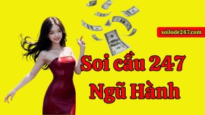 Phương pháp Soi cầu 247 ngũ hành từ lâu đã khẳng định được giá trị đặc biệt.