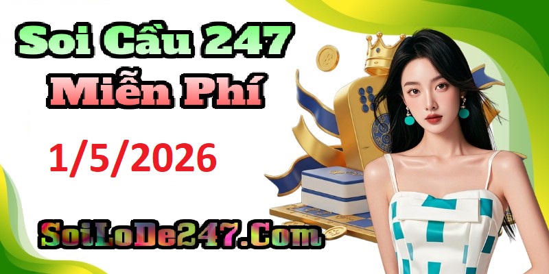 Soi cầu 247 miễn phí ngày 1/5/2026