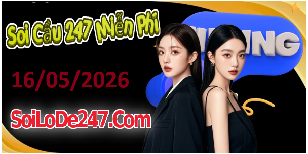 Soi cầu 247 miễn phí ngày 16/5/2026