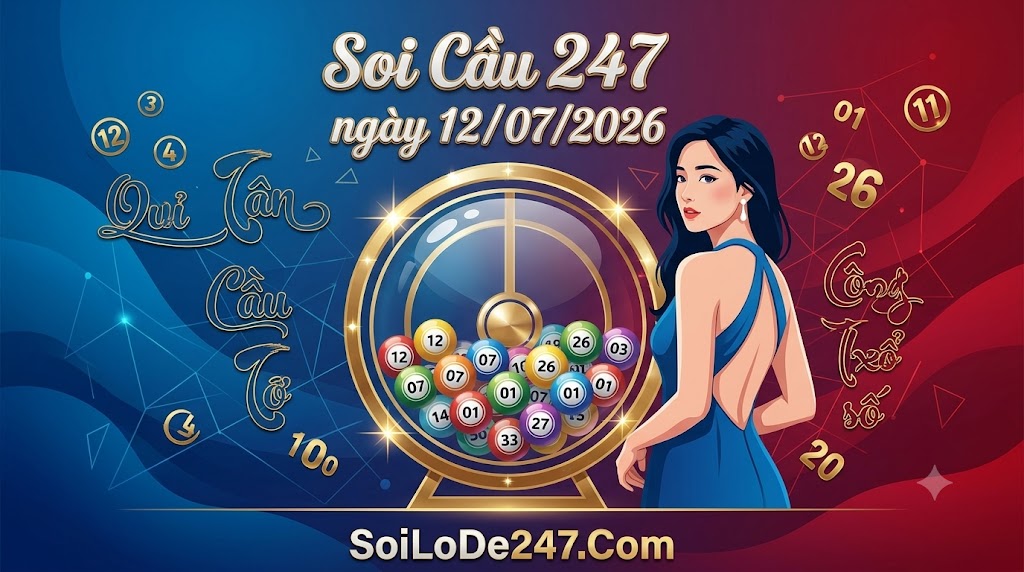 Soi Cầu 247 Ngày 12/07/2026